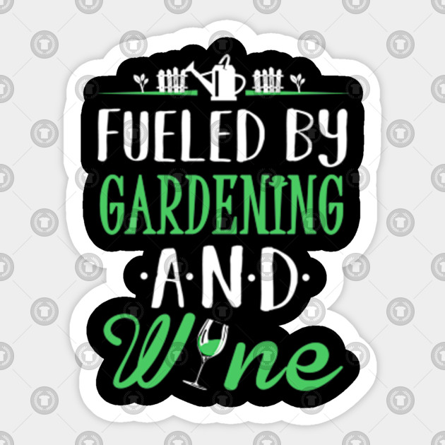Fueled by Gardening and Wine